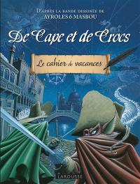 De cape et de crocs : le cahier de vacances