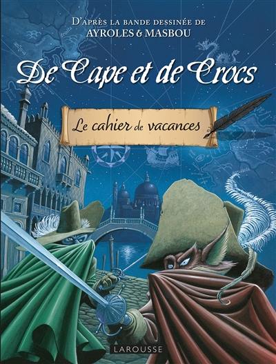 De cape et de crocs : le cahier de vacances