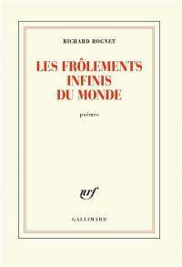 Les frôlements infinis du monde : poèmes