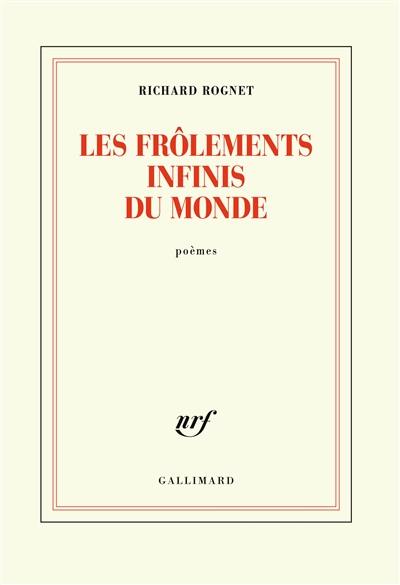 Les frôlements infinis du monde : poèmes