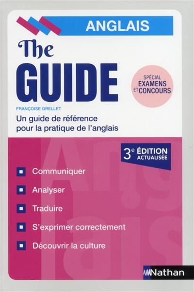 The guide, anglais : un guide de référence pour la pratique de l'anglais : spécial examens et concours