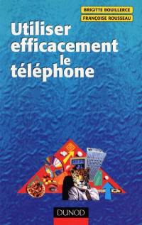 Utiliser efficacement le téléphone