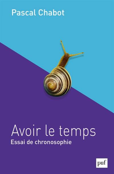 Avoir le temps : essai de chronosophie