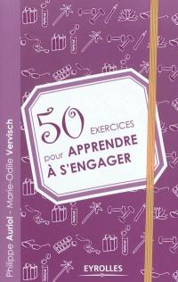 50 exercices pour apprendre à s'engager