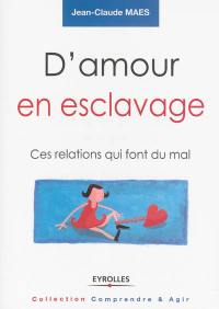 D'amour en esclavage : ces relations qui font du mal