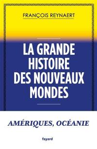 La grande histoire des nouveaux mondes