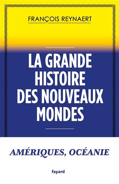 La grande histoire des nouveaux mondes