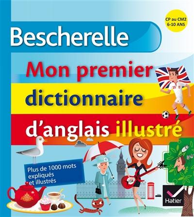 Mon premier dictionnaire d'anglais illustré : CP au CM2, 6-10 ans