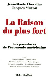 La raison du plus fort : les paradoxes de l'économie américaine