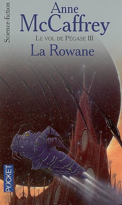 Le vol de Pégase. Vol. 3. La Rowane