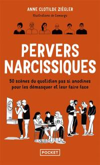 Pervers narcissiques : 50 scènes du quotidien pas si anodines pour les démasquer et leur faire face