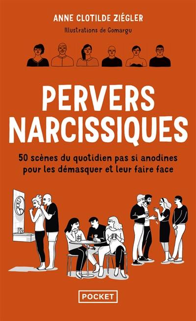 Pervers narcissiques : 50 scènes du quotidien pas si anodines pour les démasquer et leur faire face