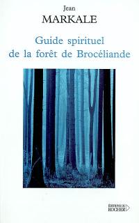 Guide spirituel de la forêt de Brocéliande