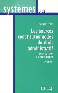 Les sources constitutionnelles du droit administratif : introduction au droit public