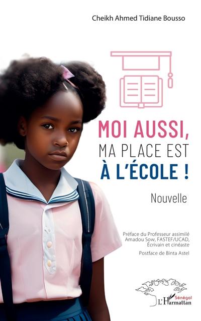 Moi aussi, ma place est à l'école ! : nouvelle