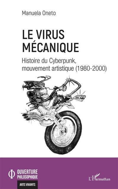 Le virus mécanique : histoire du cyberpunk, mouvement artistique (1980-2000)