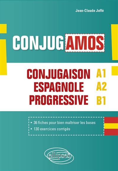 Conjugamos : conjugaison espagnole progressive avec fiches et exercices corrigés : A1-A2-B1