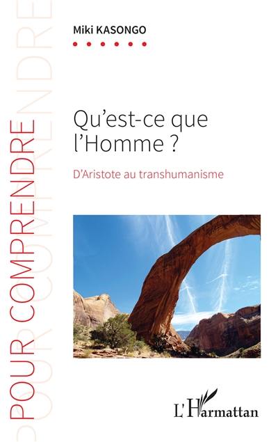 Qu'est-ce que l'homme ? : d'Aristote au transhumanisme