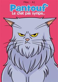 Pantouf' : le chat pas sympa...