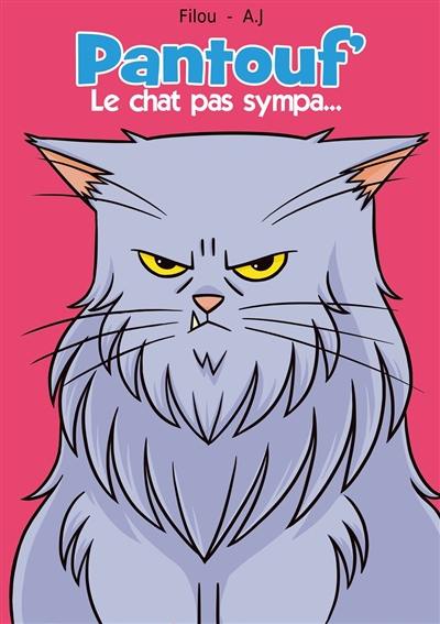 Pantouf' : le chat pas sympa...