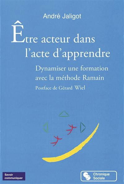 Etre acteur dans l'acte d'apprendre : dynamiser une formation avec la méthode Ramain