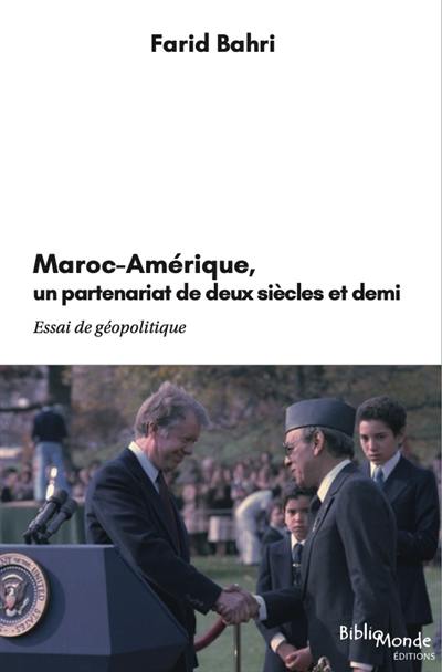 Maroc-Amérique, un partenariat de deux siècles et demi : essai de géopolitique