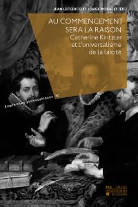 Au commencement sera la raison : Catherine Kintzler et l'universalisme de la laïcité