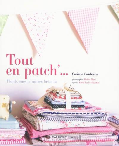 Tout en patch'... : plaids, sacs et autres bricoles