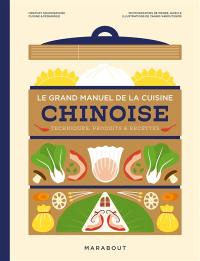 Le grand manuel de la cuisine chinoise : techniques, produits & recettes