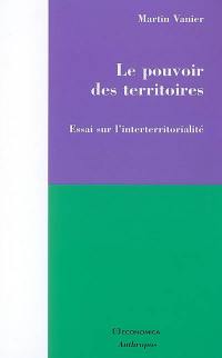 Le pouvoir des territoires : essai sur l'interterritorialité