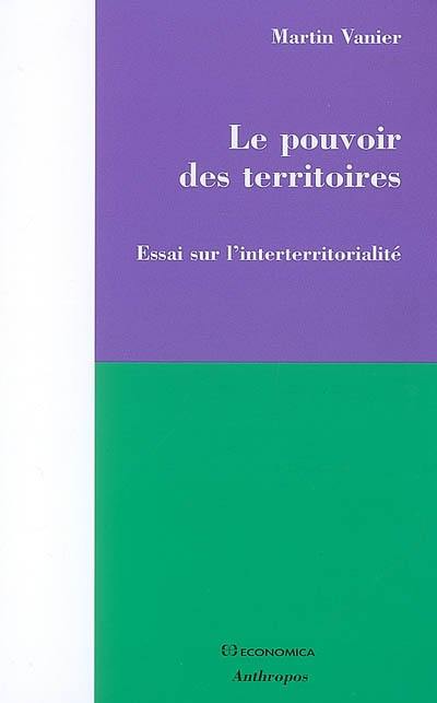 Le pouvoir des territoires : essai sur l'interterritorialité