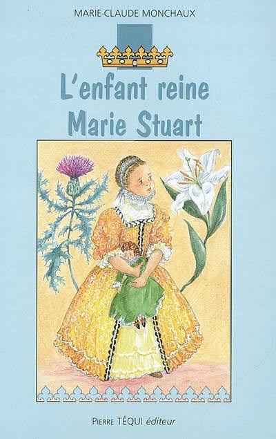 L'enfant reine, Marie Stuart