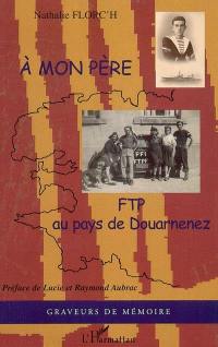 A mon père : FTP au pays de Douarnenez