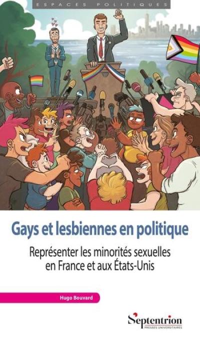 Gays et lesbiennes en politique : représenter les minorités sexuelles en France et aux Etats-Unis