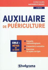 Auxiliaire de puériculture : cible, métier de la santé : conseils méthodologiques, l'essentiel à connaître, exercices et sujets corrigés