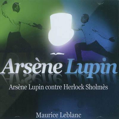 Arsène Lupin. Arsène Lupin contre Herlock Sholmès