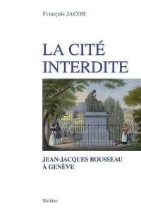 La cité interdite : Jean-Jacques Rousseau à Genève