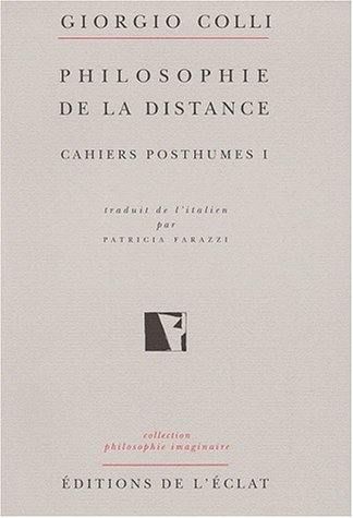 Cahiers posthumes. Vol. 1. Philosophie de la distance