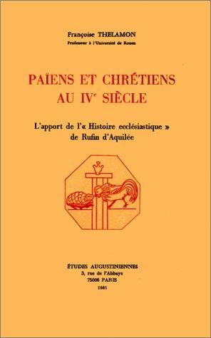 Païens et chrétiens au 4e siècle : l'apport de l'Histoire ecclésiastique de Rufin d'Aquilée