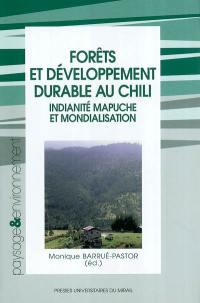 Forêts et développement durable au Chili : indianité mapuche et mondialisation