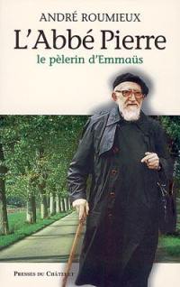 L'abbé Pierre : le pèlerin d'Emmaüs