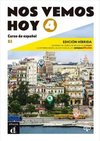 Nos vemos hoy 4 : curso de espanol, B2 : edicion hibrida