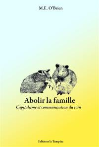 Abolir la famille : capitalisme et communisation du soin