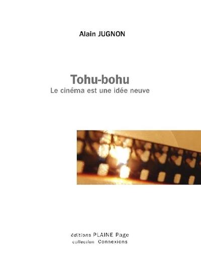 Tohu-bohu : le cinéma est une idée neuve