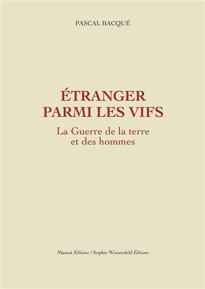 La guerre de la terre et des hommes. Vol. 2. Etranger parmi les vifs