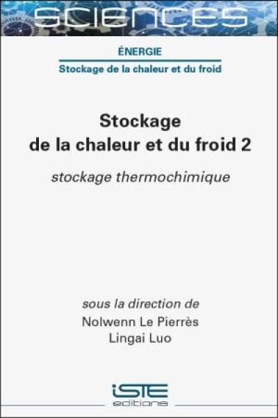 Stockage de la chaleur et du froid. Vol. 2. Stockage thermochimique