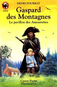 Gaspard des Montagnes : le pavillon des amourettes