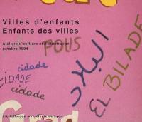 Villes d'enfants, enfants des villes : ateliers d'écriture et d'illustration, octobre 1994