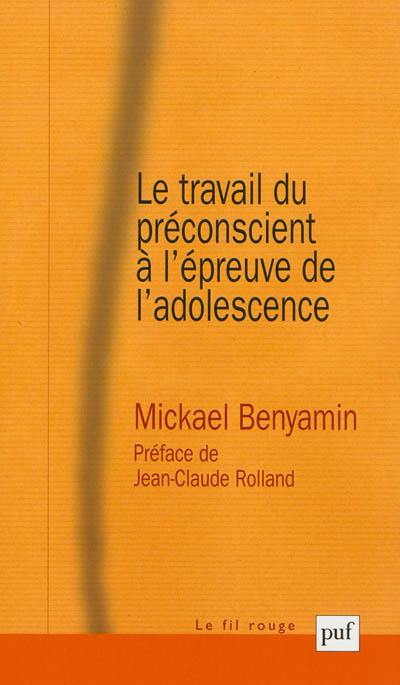 Le travail du préconscient à l'épreuve de l'adolescence