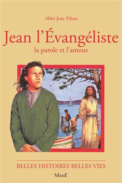 Jean l'Evangéliste : la parole et l'amour